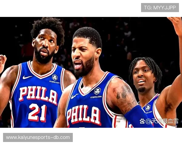 76人球队球队球队核心球员状态火热，76人球队阵容